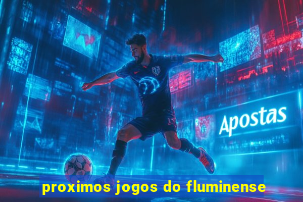 proximos jogos do fluminense